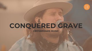 Conquered Grave live Crossroads Music [upl. by Ayet]