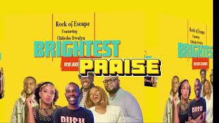 BrightestYoure Glorious Rock of Escape Ft Chileshe Bwalya [upl. by Rodenhouse]