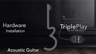 TriplePlay Express Installation  03  Acoustic Guitar [upl. by Anihtyc]