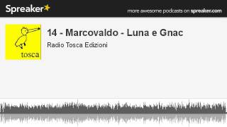 14  Marcovaldo  Luna e Gnac creato con Spreaker [upl. by Modesty]