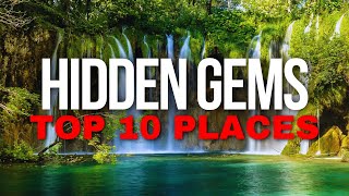 Top 10 Best Hidden Gem Places To Visit On Earth [upl. by Nytsua56]