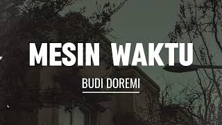 LIRIK MESIN WAKTU  BUDI DOREMI [upl. by Gerty]