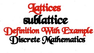 btechmathshub7050Sublattice definition with exampleLatticesDiscrete Mathematics [upl. by Yrak316]