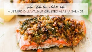 Mustard Dill Walnut Crusted Alaska Salmon Paleo  Whole30  Keto [upl. by Hanah401]