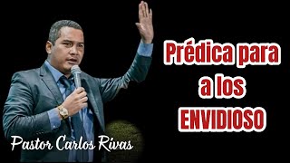 Prédica sobre La Envidia  Pastor CARLOS RIVAS [upl. by Newnorb654]