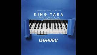 Dj King Tara  Isghubu feat Dj Biggie SA  AMA Hits 🔥🔥🔥 [upl. by Darcia71]