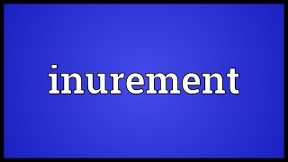 Inurement Meaning [upl. by Marrilee616]