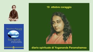 ottobre 19 coraggio diario di Yogananda [upl. by Nilerual408]