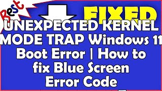 UNEXPECTED KERNEL MODE TRAP Windows 11 Boot Error  How to fix Blue Screen Error Code 0x0000007F [upl. by Nnayrrehs225]