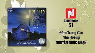 Nguyễn Ngọc Ngạn Truyện Ma  Đêm Trong Căn Nhà Hoang Audio Book 51 [upl. by Arrak197]