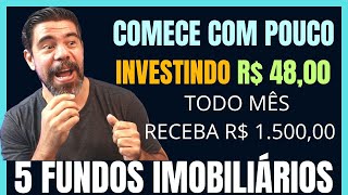 COMECE COM MENOS DE R 5000 COMPRANDO 5 FUNDOS IMOBILIÁRIOS E RECEBA RENDA PASSIVA TODO MÊS [upl. by Letnohc]