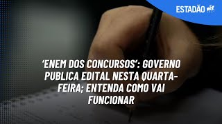 ‘Enem dos concursos’ governo publica edital nesta quartafeira entenda como vai funcionar [upl. by Ashford]