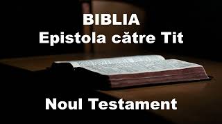 TIT  Biblia Audio  Noul Testament [upl. by Aldis]