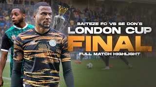 FULL MATCH BAITEZE FC VS SE DONS  FA London Cup Final 2024 [upl. by Daffi]