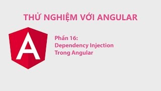 Thử Nghiệm Với Angular Phần 16  Dependency Injection Trong Angular [upl. by Amata933]