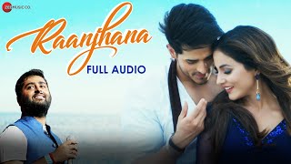 Raanjhana  Arijit Singh  Hina Khan amp Priyank Sharmaaa  Asad Khan  Raqueeb Alam  Full Audio [upl. by Alaj]