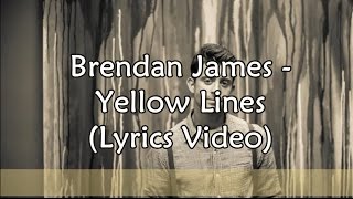 Brendan James  Yellow Lines Lyrics Video [upl. by Dew]