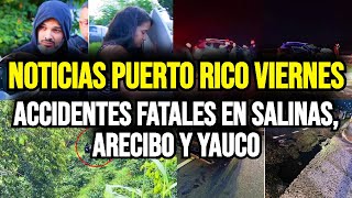 Últimas noticias de Puerto Rico viernes 11152024 accidentes fatales en salinas arecibo y yauco [upl. by Papagena]