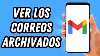 Como ver los correos archivados en Gmail celular GUÍA COMPLETA [upl. by Namyh924]