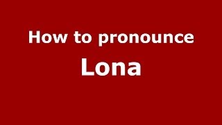 How to pronounce Lona US  PronounceNamescom [upl. by Auos]