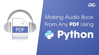 Making Audio Book From Any PDF Using Python  GeeksforGeeks [upl. by Haim]