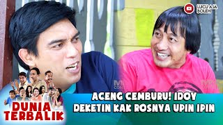 ACENG CEMBURU IDOY DEKETIN KAK ROSNYA UPIN IPIN  DUNIA TERBALIK [upl. by Mesics36]