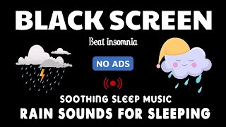 Rain Sounds For Sleeping BLACK SCREEN No ADS  Soothing Sleep Music for Deep Relaxation [upl. by Zoi]