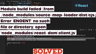 Module build failed from nodemodulessourcemaploaderdistcjsjs Error ENOENT no’ in React [upl. by Leilamag]