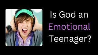 God is Not an Emotional Teenager [upl. by Keithley]