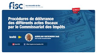 Mercredi du fisc  Procédures de délivrance des différents actes fiscaux par le CI [upl. by Duthie]