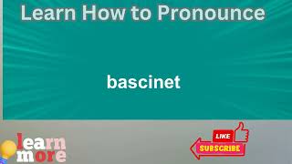 How to Pronounce bascinet [upl. by Aninad914]