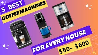 5 Best Coffee Machines for Every Home under 600 [upl. by Rik]