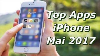 Les 5 Meilleures Applications iPhone  Mai 2017 [upl. by Kandy]