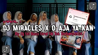 DJ MIRACLES X O AJA YA KAN BY DJ VEL BASS VIRAL TIK TOK TERBARU 2024 FULL BASS MENGKANE [upl. by Giraud]