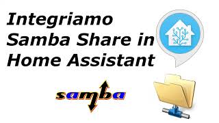 Integriamo Samba Share in Home Assistant [upl. by Schlicher150]