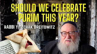 Should We Celebrate Purim This Year  Rabbi Yitzchak Breitowitz [upl. by Kask]