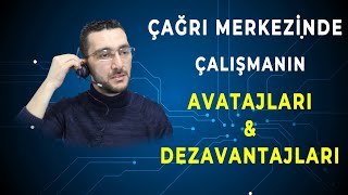 Çağrı Merkezinde Çalışmanın Avantajları amp Dezavantajları [upl. by Amles]