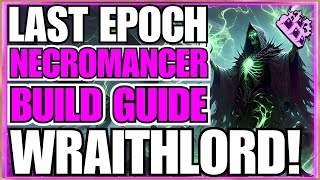 Last Epoch Wraithlord Necromancer Build Guide S Tier Build Clear ALL Content With Ease [upl. by Ondine]