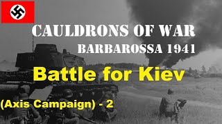 Cauldrons of War Barbarossa  Axis Campaign 2 Battle for kiev [upl. by Catlin]