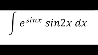 Calculus Help Integral ∫ esinx sin2x dx  Integration by substitution [upl. by Targett]