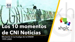 Los 10 momentos que hicieron CNI Noticias Momento 02 La Huelga de la UNAM HD [upl. by Erret]