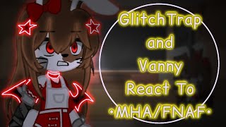 GlitchTrap and Vanny React To •MHAFNAF•  Original  🍕KMGUWU🍕  FNAF [upl. by Allemaj]