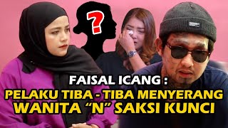 FAISAL ICANG TETAP DIAM FITNAH MERAJA RELA PEREMPUAN INISIAL N SOSOK SAKSI KUNCI  XCLUSIVE [upl. by Zobe]