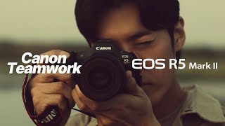 당신과 EOS R5 Mark II CANON TEAMWORK [upl. by Jermyn]