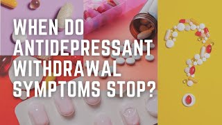 When Do Antidepressant Withdrawal Symptoms Stop [upl. by Nussbaum]