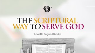 The Scriptural Way to Serve God  Apostle Segun Obadje  28112023 [upl. by Ellenahs]