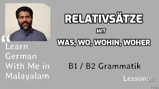 06 Relativsätze – was wo wohin woher  B1  B2 ജർമ്മൻ ഗ്രാമർ മലയാളത്തിൽ Learn German in Malayalam [upl. by Nanyk]