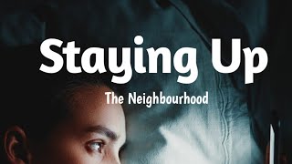 The Neighbourhood  Staying Up Lyrics best version [upl. by Charmine128]