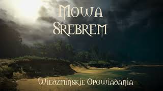 Wiedźmin  opowiadanie quotMowa Srebremquot Audiobook  część 2 [upl. by Arba]