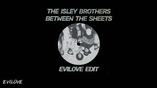 The Isley Brothers  Between The Sheets EVILOVE Edit [upl. by Sugar]